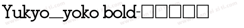 Yukyo_yoko bold字体转换